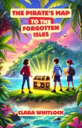 Cover-Bild zum Titel 'The Pirate's Map to the Forgotten Isles' von 'Clara Whitlock'