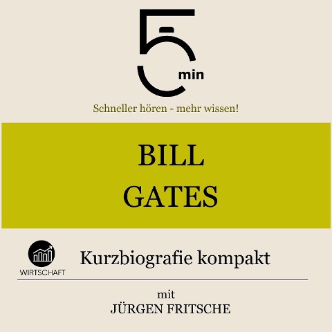 Bill Gates: Kurzbiografie kompakt - Jürgen Fritsche, Minuten, Minuten Biografien