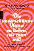 Cover-Bild zum Titel 'Die unverschämte Kunst, zu lieben, wie man will' von 'Gianna Bacio, Mira Dönges'