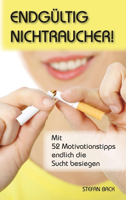Endgültig Nichtraucher! - Stefan Back