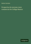 Cover-Bild zum Titel 'Prospectus du nouveau cours commercial du Collège Masson' von 'Auteur Inconnu'
