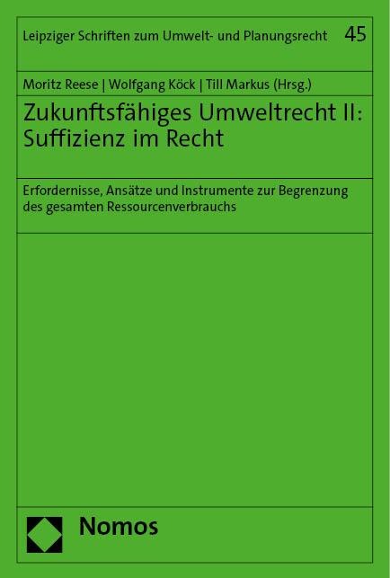 Zukunftsfähiges Umweltrecht II: Suffizienz im Recht - 