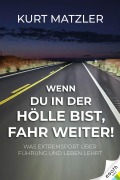 Cover-Bild zum Titel 'Wenn du in der Hölle bist, fahr weiter!' von 'Kurt Matzler'