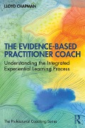Cover-Bild zum Titel 'The Evidence-Based Practitioner Coach' von 'Lloyd Chapman'