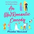 Cover-Bild zum Titel 'An (Un) Romantic Comedy' von 'Phoebe MacLeod'