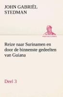 Reize naar Surinamen en door de binnenste gedeelten van Guiana - Deel 3 - John Gabriël Stedman