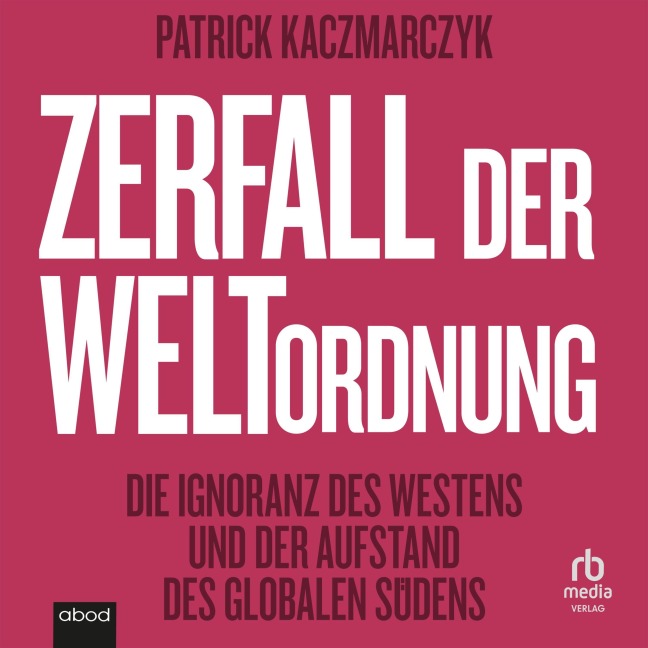 Zerfall der Weltordnung - Patrick Kaczmarczyk