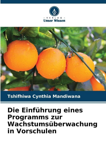 Die Einführung eines Programms zur Wachstumsüberwachung in Vorschulen - Tshifhiwa Cynthia Mandiwana