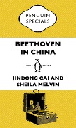 Beethoven in China - Jindong Cai, Jindong Cai, Jindong Cai and Sheila Melvin, Sheila Melvin, Sheila Melvin