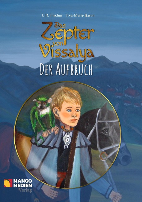 Das Zepter von Vissalya - Der Aufbruch - J. D. Fischer, Eva-Marie Baron