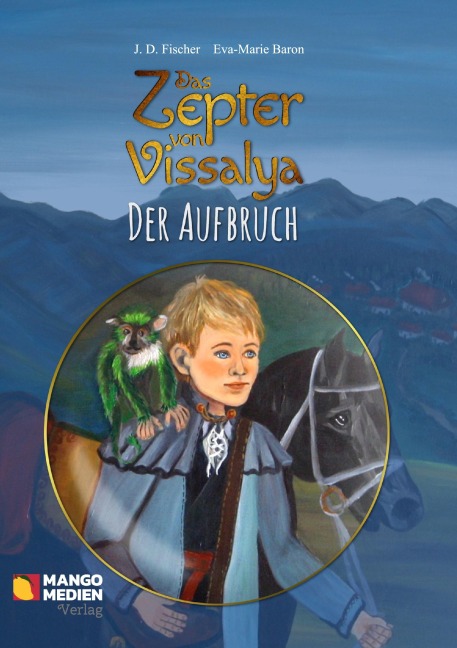 Das Zepter von Vissalya - Der Aufbruch - J. D. Fischer, Eva-Marie Baron