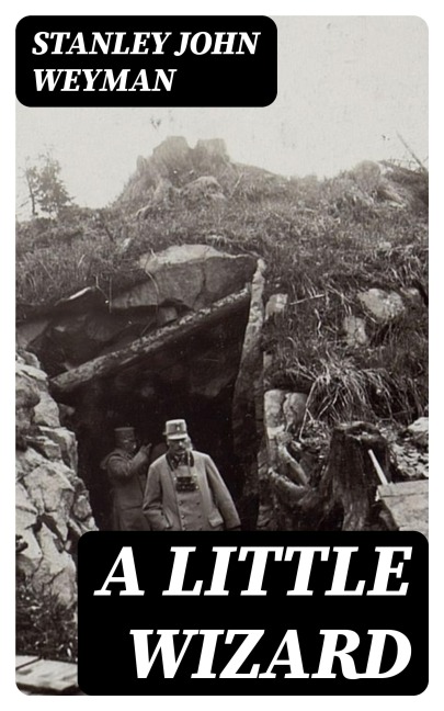 A Little Wizard - Stanley John Weyman