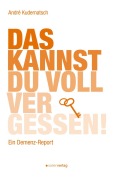 Cover-Bild zum Titel 'Das kannst du voll vergessen!' von 'André Kudernatsch'