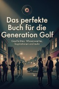 Cover-Bild zum Titel 'Das perfekte Buch für die Generation Golf' von 'Louis Werner'