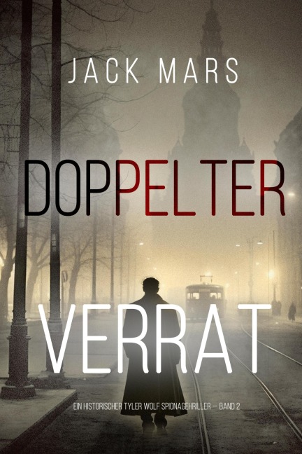 Doppelter Verrat (Ein historischer Tyler Wolf Spionagethriller - Band 2) - Jack Mars