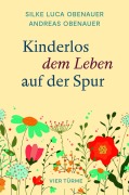 Cover-Bild zum Titel 'Kinderlos dem Leben auf der Spur' von 'Andreas Obenauer, Silke Luca Obenauer'