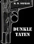 Dunkle Taten - M. W. Sophar