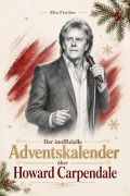 Cover-Bild zum Titel 'Der inoffizielle Adventskalender über Howard Carpendale' von 'Mia Fischer'