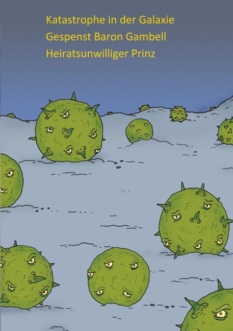 Katastrophe in der Galaxie - Gespenst Baron Gambell - Heiratsunwilliger Prinz - Jugendliche in Bergnot - P. W. J. Licht