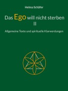 Cover-Bild zum Titel 'Das Ego will nicht sterben II' von 'Helma Schäfer'