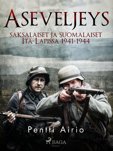 Aseveljeys: saksalaiset ja suomalaiset Itä-Lapissa 1941-1944 - Pentti Airio