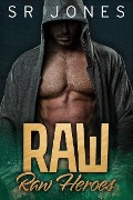 Raw (Raw Heroes, #1) - Skye Jones
