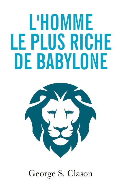 L'homme le plus riche de Babylone - George S. Clason