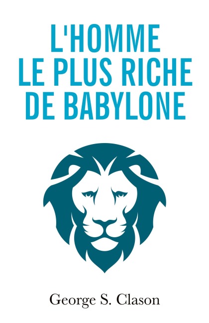 L'homme le plus riche de Babylone - George S. Clason
