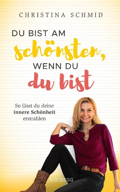 Du bist am schönsten, wenn du du bist - Christina Schmid