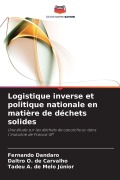 Cover-Bild zum Titel 'Logistique inverse et politique nationale en matière de déchets solides' von 'Fernando Dandaro, Daltro O. de Carvalho, Tadeu A. de Melo Júnior'