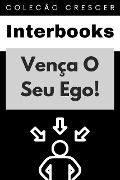 Cover-Bild zum Titel 'Vença O Seu Ego! (Coleção Crescer, #14)' von 'Interbooks'