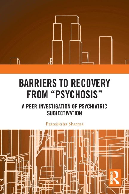 Barriers to Recovery from 'Psychosis' - Prateeksha Sharma