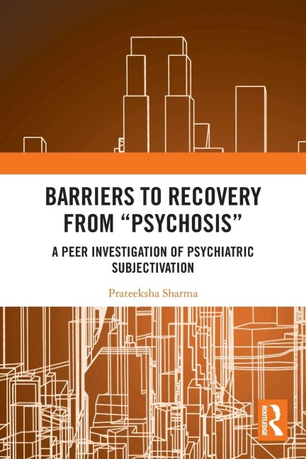 Barriers to Recovery from 'Psychosis' - Prateeksha Sharma