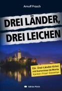 Cover-Bild zum Titel 'Drei Länder, drei Leichen' von 'Arnulf Prasch'