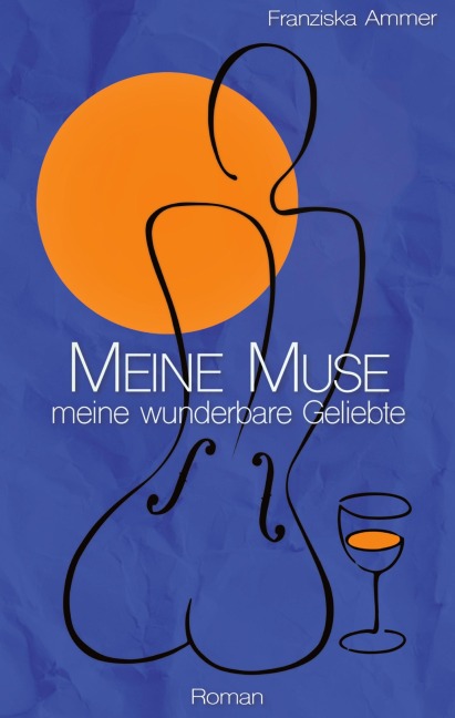 Meine Muse, meine wunderbare Geliebte - Franziska Ammer