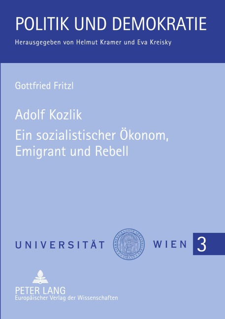 Adolf Kozlik- Ein sozialistischer Ökonom, Emigrant und Rebell - Gottfried Fritzl