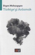 Cover-Bild zum Titel 'Türkiyeyi Anlamak' von 'Etyen Mahcupyan'