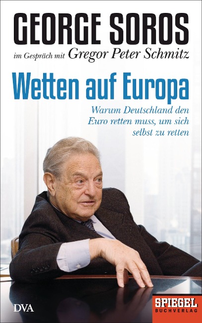 Wetten auf Europa - Gregor Peter Schmitz, George Soros