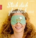 Cover-Bild zum Titel 'Stick dich glücklich' von 'Anne Mende'