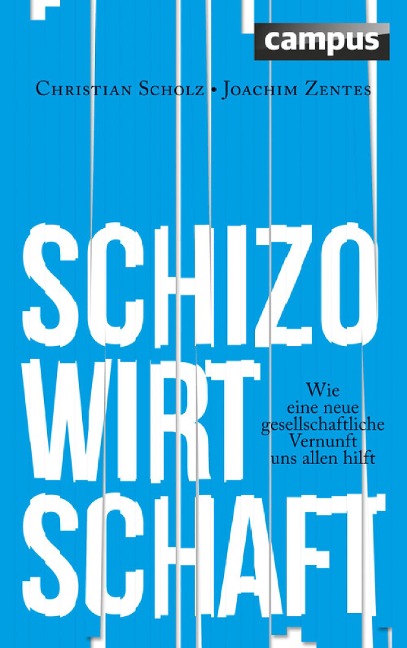 Schizo-Wirtschaft - Christian Scholz, Joachim Zentes