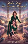 Cover-Bild zum Titel 'Studio-Sissy: Die Vision der Managerin' von 'Sienna Velve'