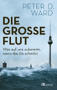 Cover-Bild zum Titel 'Die große Flut' von 'Peter D. Ward'