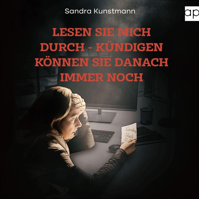 Lesen sie mich durch - kündigen können sie danach immer noch - Sandra Kunstmann