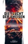 Die Flucht der Ameisen - Ulrich C. Schreiber