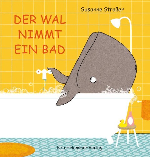 Der Wal nimmt ein Bad - Susanne Straßer