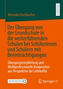 Cover-Bild zum Titel 'Der Übergang von der Grundschule in die weiterführenden Schulen bei Schülerinnen und Schülern mit Beeinträchtigungen' von 'Veronika Dumbacher'