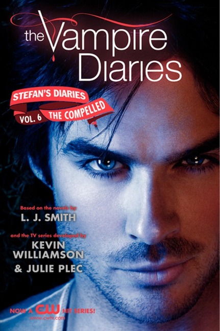 The Vampire Diaries: Stefan's Diaries #6: The Compelled - L. J. Smith, Kevin Williamson & Julie Plec