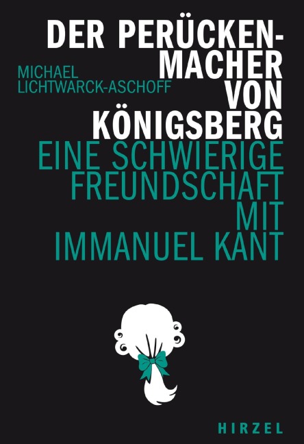 Der Perückenmacher von Königsberg - Michael Lichtwarck-Aschoff
