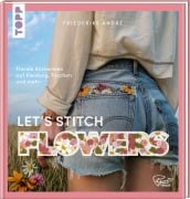 Cover-Bild zum Titel 'Let's Stitch Flowers by @fredi_boldt' von 'Friederike André'