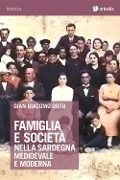 Cover-Bild zum Titel 'Famiglia e società nella Sardegna medioevale e moderna' von 'Gian Giacomo Ortu'